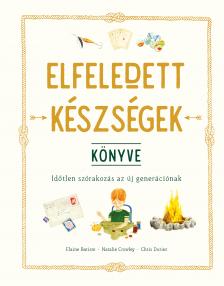 Elaine Batiste - Natalie Crowley - Chris Duriez - Elfeledett készségek könyve