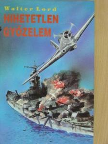 Walter Lord - Hihetetlen győzelem [antikvár]
