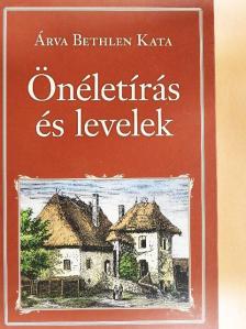 Árva Bethlen Kata - Önéletírás és levelek [antikvár]