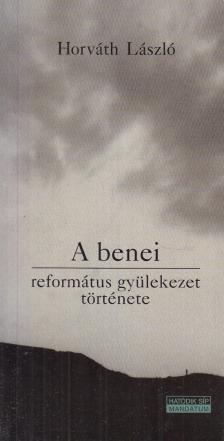 Horváth László - A benei református gyülekezet története [antikvár]