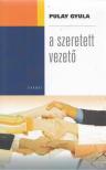 Pulay Gyula - A szeretett vezető [antikvár]