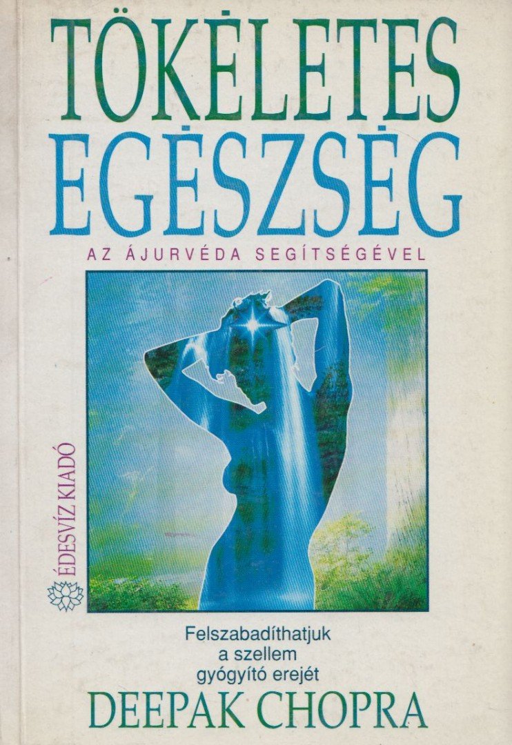 Deepak Chopra - Tökéletes egészség az ájurvéda segítségével [antikvár]