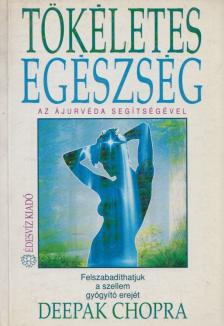 Deepak Chopra - Tökéletes egészség az ájurvéda segítségével [antikvár]