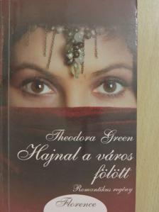 Theodora Green - Hajnal a város fölött [antikvár]