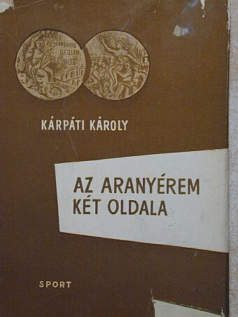 Kárpáti Károly - Az aranyérem két oldala [antikvár]