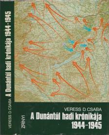 Veress D. Csaba - A Dunántúl hadi krónikája 1944-1945 [antikvár]