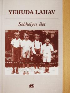 Yehuda Lahav - Sebhelyes élet [antikvár]