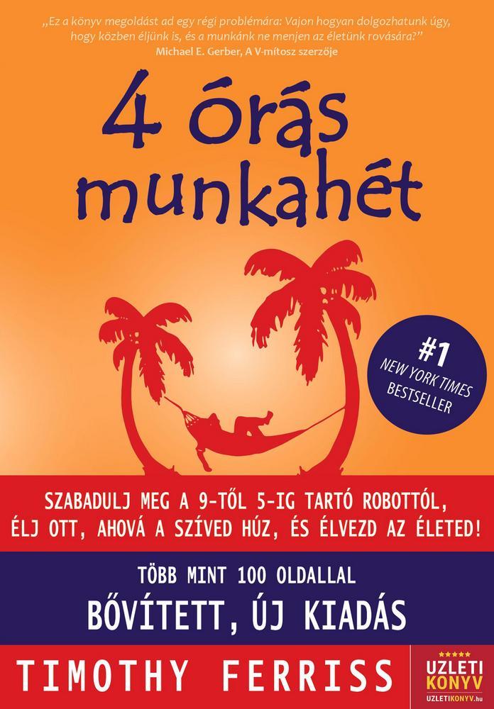 Timothy FERRISS - 4 órás munkahét - Új, bővített kiadás