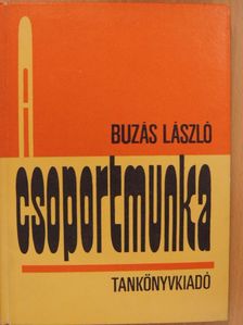 Dr. Buzás László - A csoportmunka [antikvár]