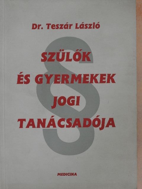 Dr. Teszár László - Szülők és gyermekek jogi tanácsadója [antikvár]