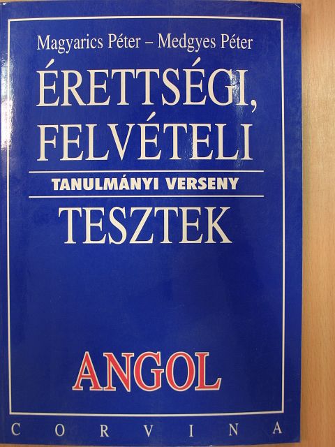 Magyarics Péter - Érettségi, felvételi, tanulmányi verseny tesztek - Angol [antikvár]