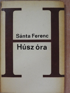 Sánta Ferenc - Húsz óra [antikvár]