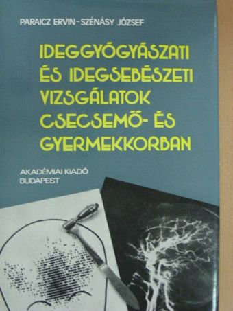 Paraicz Ervin - Ideggyógyászati és idegsebészeti vizsgálatok csecsemő- és gyermekkorban [antikvár]
