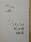 Mécs László - Vadócba rózsát oltok [antikvár]