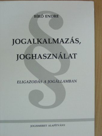 Bíró Endre - Jogalkalmazás, joghasználat [antikvár]