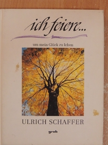 Ulrich Schaffer - Ich feiere... [antikvár]