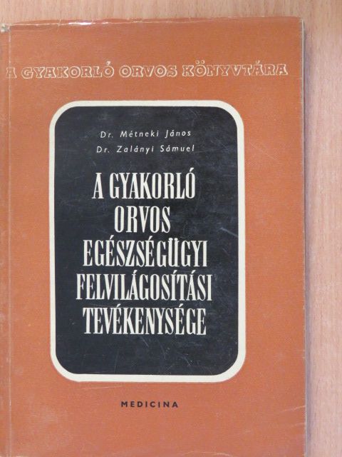 Dr. Métneki János - A gyakorló orvos egészségügyi felvilágosítási tevékenysége (dedikált példány) [antikvár]
