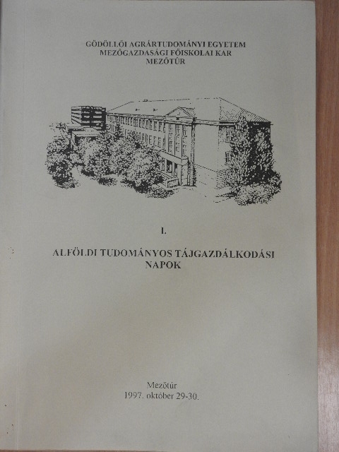 Alföldi Tudományos Tájgazdálkodási Napok I. [antikvár]