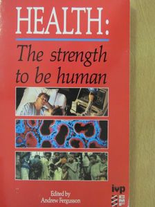 Alan Storkey - Health: The Strength To Be Human [antikvár]