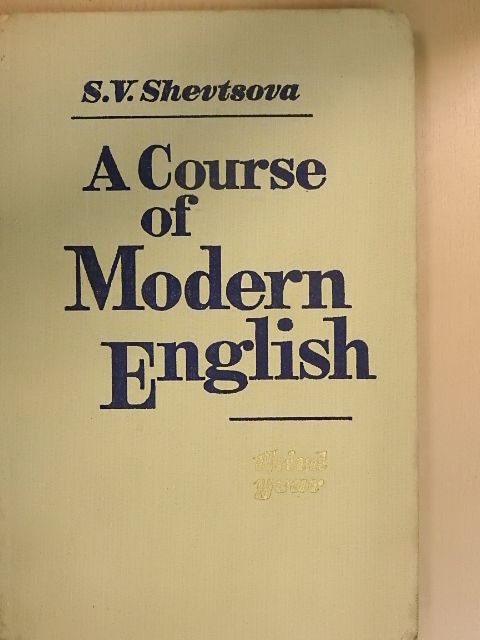 S. V. Shevtsova - A Course of Modern English [antikvár]