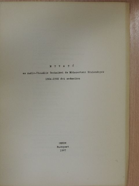 Mutató az Audio-Vizuális Technikai és Módszertani Közlemények 1964-1966 évi számaihoz [antikvár]