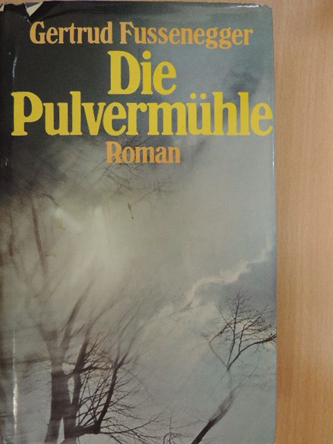 Gertrud Fussenegger - Die Pulvermühle [antikvár]