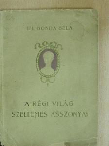 ifj. Gonda Béla - A régi világ szellemes asszonyai [antikvár]