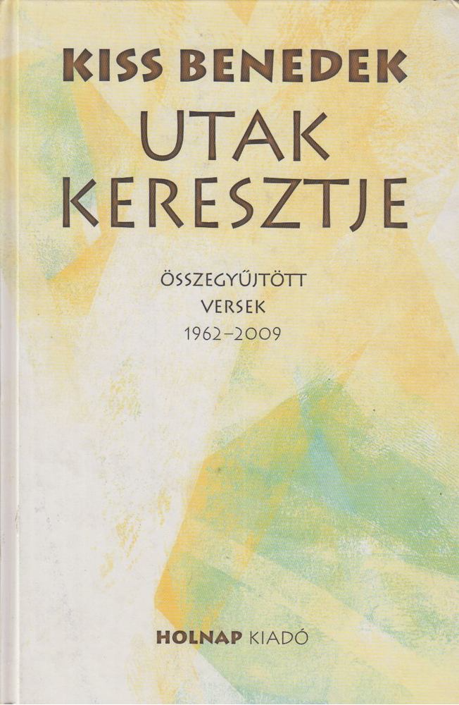 Kiss Benedek - Utak keresztje [antikvár]