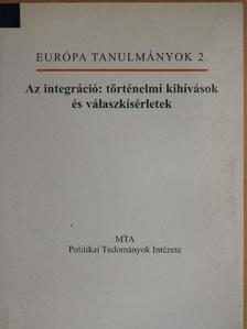 A. Gergely András - Az integráció: történelmi kihívások és válaszkísérletek [antikvár]