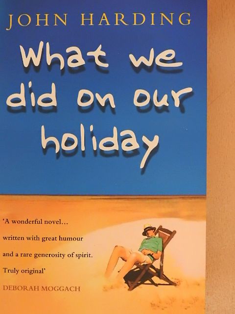 John Harding - What We Did on Our Holiday [antikvár]