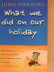 John Harding - What We Did on Our Holiday [antikvár]