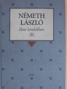 Németh László - Németh László élete levelekben III. (töredék) [antikvár]