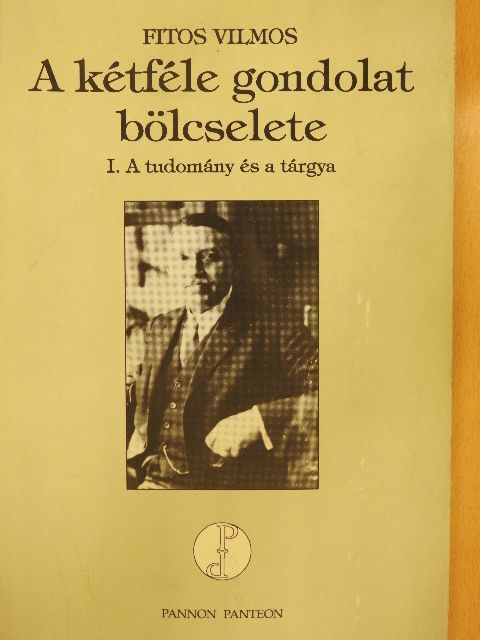 Fitos Vilmos - A kétféle gondolat bölcselete I. [antikvár]