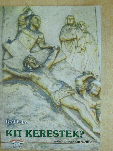 Gróf Lajos - Kit kerestek? [antikvár]