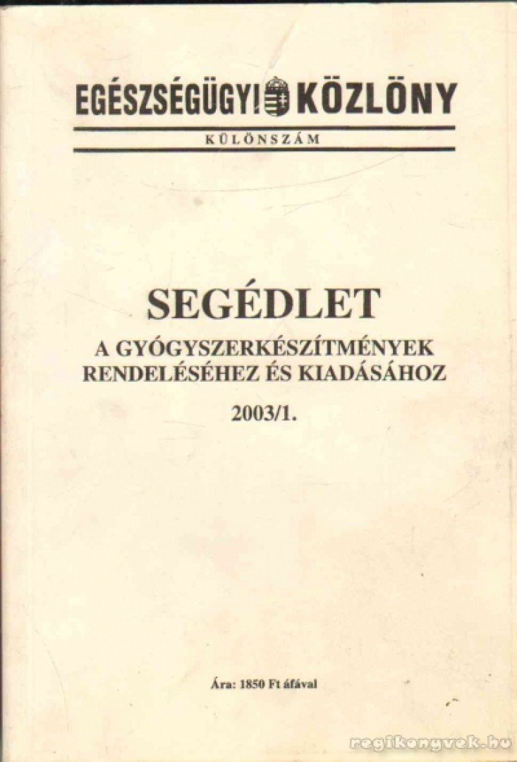 Segédlet a gyógyszerkészítmények rendeléséhez és kiadásához 2003/1 [antikvár]