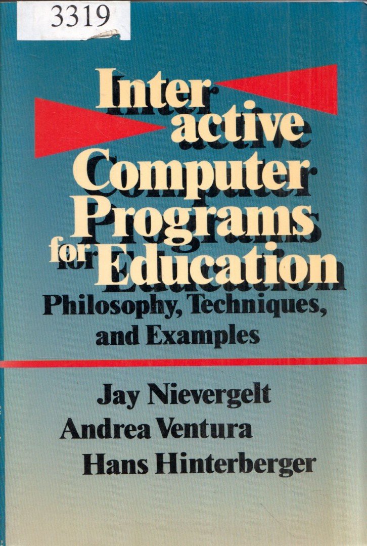 Jay Nievergelt, Andrea Ventura, Hans Hintergerger - Interactive Computer Programs for Education: Philosophy, Techniques, and Examples [antikvár]