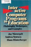 Jay Nievergelt, Andrea Ventura, Hans Hintergerger - Interactive Computer Programs for Education: Philosophy, Techniques, and Examples [antikvár]