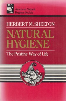 Herbert M. Shelton - Natural Hygiene [antikvár]