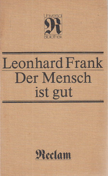 FRANK, LEONHARD - Der Mensch ist gut [antikvár]