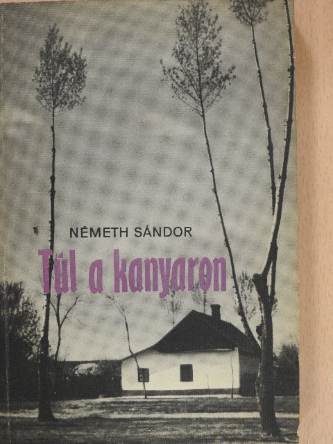 Németh Sándor - Túl a kanyaron (dedikált példány) [antikvár]