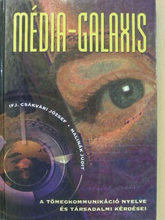 Ifj. Csákvári József - Média-galaxis [antikvár]