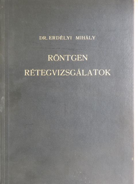 Dr. Erdélyi Mihály - Röntgen rétegvizsgálattal szerzett tapasztalatok [antikvár]