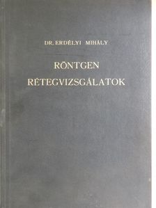Dr. Erdélyi Mihály - Röntgen rétegvizsgálattal szerzett tapasztalatok [antikvár]
