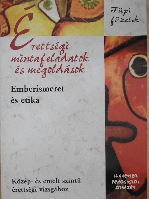 Érettségi mintafeladatok és megoldások - Emberismeret és etika [antikvár]