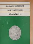 A. Pál Gabriella - Komárom-Esztergom megyei múzeumok közleményei 9. [antikvár]