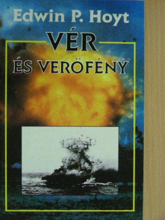 Edwin P. Hoyt - Vér és verőfény [antikvár]