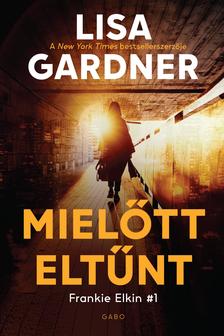 Lisa Gardner - Mielőtt eltűnt [eKönyv: epub, mobi]
