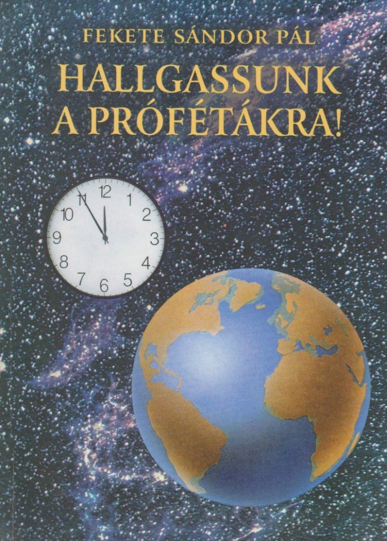 FEKETE SÁNDOR PÁL - Hallgassunk a prófétákra! [antikvár]