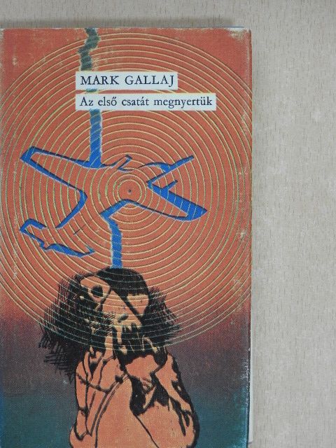 Mark Gallaj - Az első csatát megnyertük [antikvár]