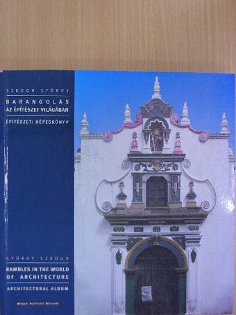 Szrogh György - Barangolás az építészet világában - Rambles in the World of Architecture [antikvár]